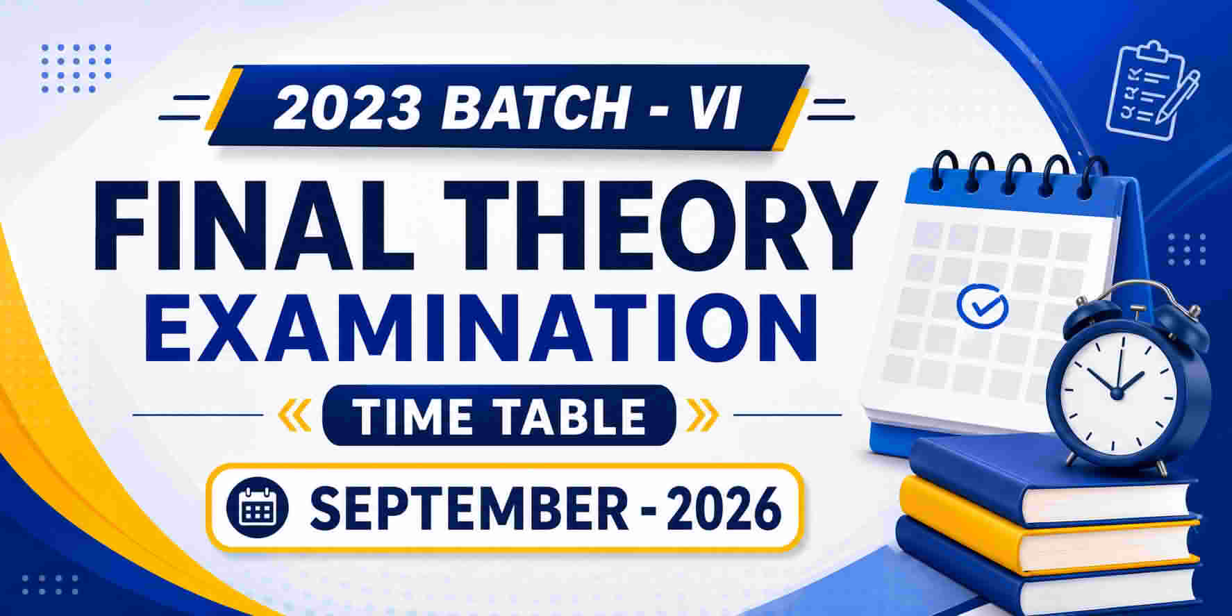 2023 Batch - VI  Final Theory Examination, Time Table,  September - 2026 